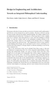 Design in Engineering and Architecture Towards an Integrated Philosophical Understanding Peter Kroes, Andrew Light, Steven A. Moore, and Pieter E. Vermaas 1