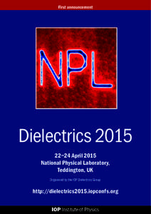 First announcement  Dielectrics–24 April 2015 National Physical Laboratory, Teddington, UK