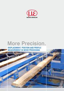 More Precision. DISPLACEMENT, POSITION AND PROFILE MEASUREMENT IN WOOD PROCESSING DISPLACEMENT AND PROFILE MEASUREMENT USING LASER SENSORS Solutions for the wood industry