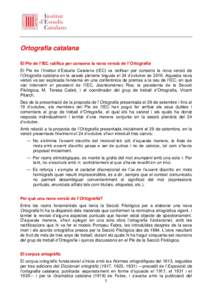 Ortografia catalana El Ple de l’IEC ratifica per consens la nova versió de l’Ortografia El Ple de l’Institut d’Estudis Catalans (IEC) va ratificar per consens la nova versió de l’Ortografia catalana en la ses