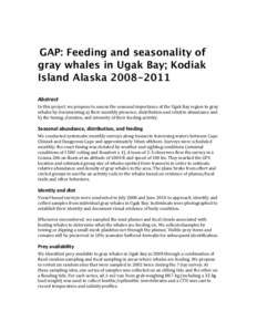 GAP: Feeding and seasonality of gray whales in Ugak Bay; Kodiak Island AlaskaAbstract  In this project, we propose to assess the seasonal importance of the Ugak Bay region to gray  whales b