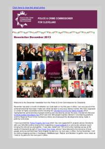 Click here to view this email online  Newsletter December 2013 Welcome to the December newsletter from the Police & Crime Commissioner for Cleveland. November has been a month of reflection as I look back on my first yea