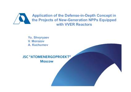 Application of the Defense-in-Depth Concept in the Projects of New-Generation NPPs Equipped with VVER Reactors Yu. Shvyryaev V. Morozov