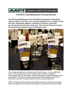 91st AAPT Annual Meeting and Technical Sessions   The 2016 Annual Meeting was held at the Westin Indianapolis in Indianapolis, Indiana on March 13-16, 2016. There were 244 attendees from 17 countries around the world, 