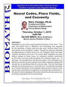 Department of Biomathematics Seminar Series: Frontiers in Systems and Integrative Biology Neural Codes, Place Fields, and Convexity Nora Youngs, Ph.D.