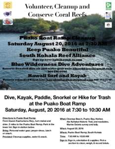 Volunteer, Cleanup and Conserve Coral Reefs Puako Boat Ramp Cleanup Saturday August 20, 2016 at 7:30 AM Keep Puako Beautiful