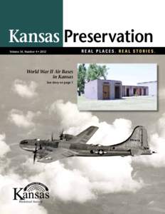 Kansas Preservation REAL PLACES. REAL STORIES. Volume 34, Number 4 • 2012  World War II Air Bases