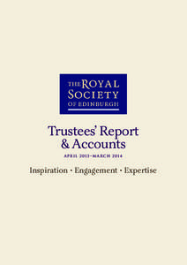 Trustees’ Report & Accounts April 2013 – March 2014 Inspiration • Engagement • Expertise