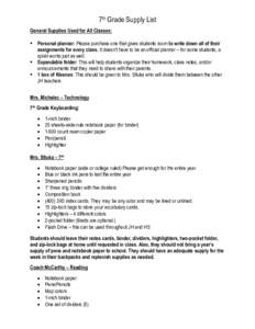 7th Grade Supply List General Supplies Used for All Classes:  Personal planner: Please purchase one that gives students room to write down all of their  assignments for every class. It doesn’t have to be an official