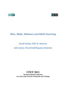 Man, Myth, Malware and Multi-Scanning  David Harley, ESET N. America Julio Canto, VirusTotal/Hispasec Sistemas  CFET 2011