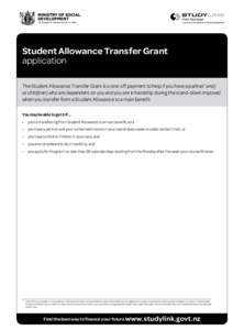 Student Allowance Transfer Grant application The Student Allowance Transfer Grant is a one-off payment to help if you have a partner1 and/ or child(ren) who are dependent on you and you are in hardship during the stand-d