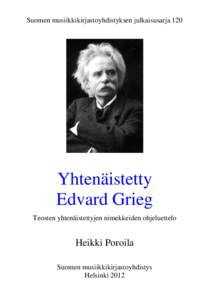 Suomen musiikkikirjastoyhdistyksen julkaisusarja 120  Yhtenäistetty Edvard Grieg Teosten yhtenäistettyjen nimekkeiden ohjeluettelo