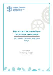 INSTITUTIONAL PROCUREMENT OF STAPLES FROM SMALLHOLDERS The case of purchase for progress in Kenya  Siobhan Kelly