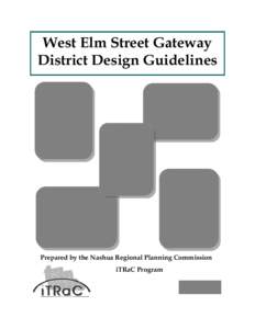 West Elm Street Gateway District Design Guidelines Prepared by the Nashua Regional Planning Commission iTRaC Program