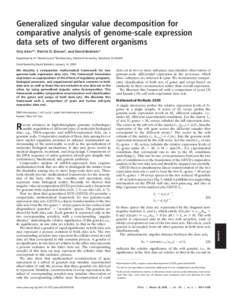 Generalized singular value decomposition for comparative analysis of genome-scale expression data sets of two different organisms Orly Alter*†, Patrick O. Brown‡, and David Botstein* Departments of *Genetics and ‡B