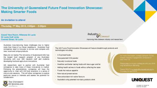 The University of Queensland Future Food Innovation Showcase: Making Smarter Foods An invitation to attend Thursday, 7th May 2015, 2:00pm - 5:30pm  Grand View Room, Hillstone St Lucia