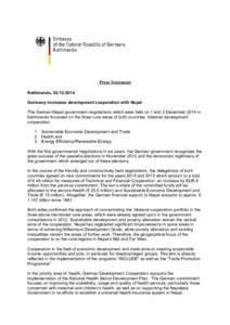 Press Statement Kathmandu, [removed]Germany increases development cooperation with Nepal The German-Nepal government negotiations which were held on 1 and 2 December 2014 in Kathmandu focussed on the three core areas o