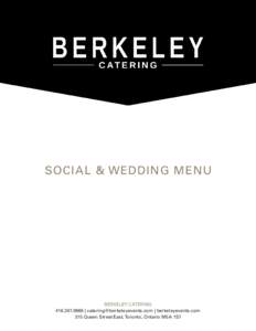 SOCIAL & WEDDING MENU  BERKELEY CATERING |  | berkeleyevents.com 315 Queen Street East, Toronto, Ontario M5A 1S7