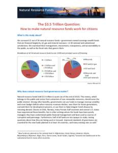 The $3.5 Trillion Question: How to make natural resource funds work for citizens What is this study about? We surveyed 22 out of 54 natural resource funds—government-owned sovereign wealth funds that are financed large