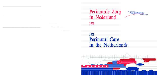 Deze publicatie kan geciteerd worden als Stichting Perinatale Registratie Nederland. Perinatale Zorg in NederlandUtrecht: Stichting Perinatale Registratie Nederland, 2011 Adresgegevens Stichting Perinatale Registr