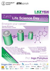 Zurich Life Science Day 2015 Energize your career! Thursday 12th February UZH Irchel Campus, Lichthof  De