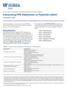 FLORIDA CITRUS PRODUCTION GUIDE:  Interpreting PPE Statements on Pesticide Labels1 Frederick M. Fishel 2  This document helps you understand the revised PPE statements now part of labels on pesticide products u