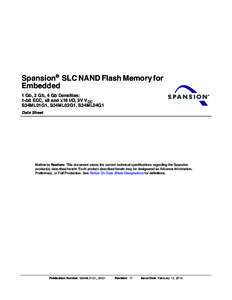 Spansion® SLC NAND Flash Memory for Embedded 1 Gb, 2 Gb, 4 Gb Densities: 1-bit ECC, x8 and x16 I/O, 3V VCC S34ML01G1, S34ML02G1, S34ML04G1 Spansion® SLC NAND Flash Memory for Embedded Cover Sheet