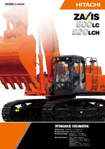 ZAXIS-3 series  HYDRAULIC EXCAVATOR Model Code : ZX500LC-3 / ZX520LCH-3 Engine Rated Power : 260 kW (349 HP) Operating Weight :ZX500LC-3 : kg