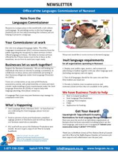 NEWSLETTER Office of the Languages Commissioner of Nunavut Note from the Languages Commissioner Nunavut is a unique place in the world with a rich culture and language. By providing service in the Inuit language