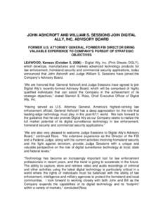JOHN ASHCROFT AND WILLIAM S. SESSIONS JOIN DIGITAL ALLY, INC. ADVISORY BOARD FORMER U.S. ATTORNEY GENERAL, FORMER FBI DIRECTOR BRING VALUABLE EXPERIENCE TO COMPANY’S PURSUIT OF STRATEGIC OBJECTIVES LEAWOOD, Kansas (Oct