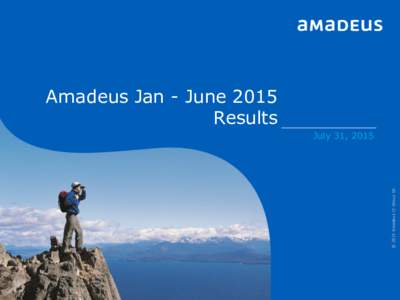 Amadeus Jan - June 2015 Results © 2015 Amadeus IT Group SA  July 31, 2015