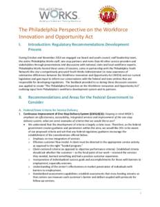 The Philadelphia Perspective on the Workforce Innovation and Opportunity Act I. Introduction: Regulatory Recommendations Development Process