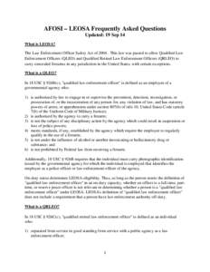 AFOSI – LEOSA Frequently Asked Questions Updated: 19 Sep 14 What is LEOSA? The Law Enforcement Officer Safety Act of[removed]This law was passed to allow Qualified Law Enforcement Officers (QLEO) and Qualified Retired La