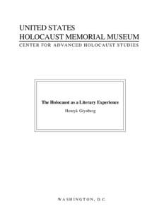 UNITED STATES HOLOCAUST MEMORIAL MUSEUM CENTER FOR ADVANCED HOLOCAUST STUDIES The Holocaust as a Literary Experience Henryk Grynberg