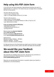 Help using this PDF claim form In this PDF form we have introduced a special feature that lets you save it in Adobe Reader[removed]and later. This means that you no longer have to complete the form in one session. This for