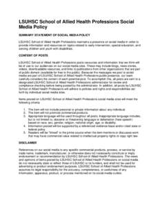 LSUHSC School of Allied Health Professions Social Media Policy SUMMARY STATEMENT OF SOCIAL MEDIA POLICY LSUHSC School of Allied Health Professions maintains a presence on social media in order to provide information and 