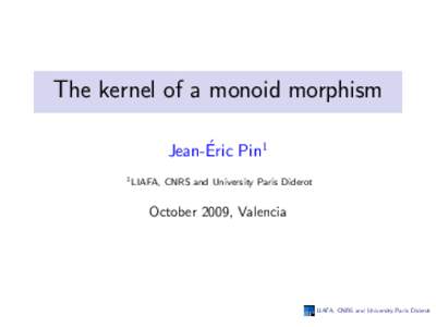 The kernel of a monoid morphism ´ Pin1 Jean-Eric 1 LIAFA,  CNRS and University Paris Diderot