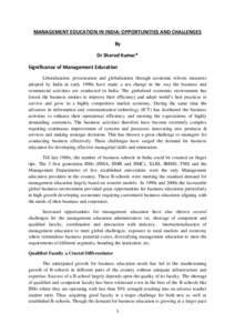 MANAGEMENT EDUCATION IN INDIA: OPPORTUNITIES AND CHALLENGES By Dr Sharad Kumar* Significance of Management Education Liberalization, privatization and globalization through economic reform measures adopted by India in ea