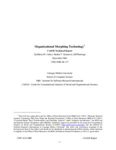 Organizational Morphing Technology1 CASOS Technical Report Kathleen M. Carley, Natalia Y. Kamneva, Jeff Reminga December 2004 CMU-ISRI
