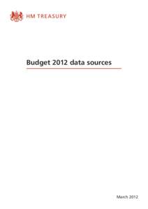Budget 2012 data sources  March 2012 Budget 2012 data sources