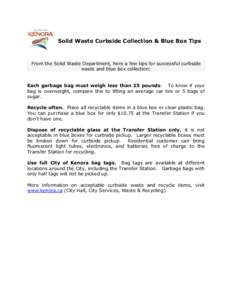 Solid Waste Curbside Collection & Blue Box Tips  From the Solid Waste Department, here a few tips for successful curbside waste and blue box collection: Each garbage bag must weigh less than 25 pounds. To know if your ba