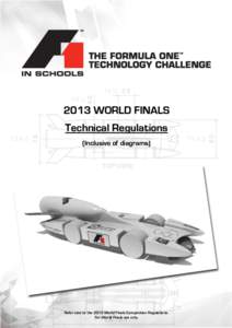 F1 in Schools™ - 2013 World Finals Technical RegulationsWORLD FINALS Technical Regulations (Inclusive of diagrams)
