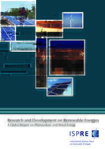 Research and Development on Renewable Energies A Global Report on Photovoltaic and Wind Energy ISPRE The International Science Panel on Renewable Energies was established in 2007 by the International Council for Science