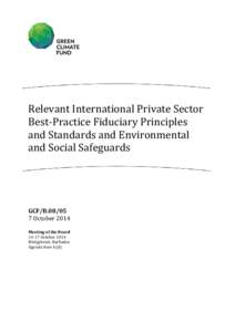 Relevant International Private Sector Best-Practice Fiduciary Principles and Standards and Environmental and Social Safeguards  GCF/B.08/05
