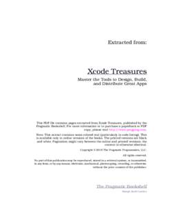 Extracted from:  Xcode Treasures Master the Tools to Design, Build, and Distribute Great Apps