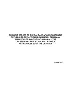PERIODIC REPORT OF THE SAHRAWI ARAB DEMOCRATIC REPUBLIC TO THE AFRICAN COMMISSION ON HUMAN AND PEOPLES RIGHTS CONTAINING ALL THE OUTSTANDING REPORTS IN ACCORDANCE WITH ARTICLE 62 OF THE CHARTER
