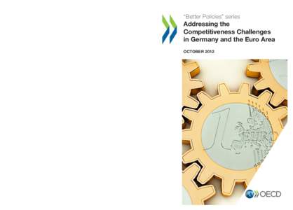 “Better Policies” series  Addressing the Competitiveness Challenges in Germany and the Euro Area OCTOBER 2012