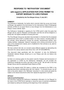 RESPONSE TO “MOTIVIATION” DOCUMENT with regard to APPLICATION FOR CITES PERMIT TO EXPORT MORGAN TO LORO PARQUE Compiled by the Free Morgan Group, 21 JulySUMMARY