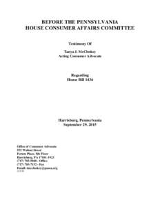 BEFORE THE PENNSYLVANIA HOUSE CONSUMER AFFAIRS COMMITTEE Testimony Of Tanya J. McCloskey Acting Consumer Advocate