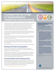 Photo Source: USDOT  PLANNING FOR THE FUTURE OF TRANSPORTATION: CONNECTED VEHICLES AND ITS For the past decade, the U.S. Department of Transportation (USDOT) has been researching